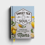 Sweet Tea for the Soul: Comforting Real-Life Stories for Moms