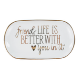 Friend, Life Is Better With You Trinket Tray