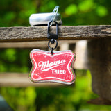 Mama tried - keychain